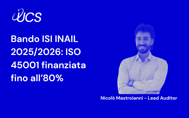 Con il Bando ISI INAIL 2025/2026 la certificazione ISO 45001 può essere finanziata fino all’80%. Scopri come ottenere il contributo con UCS